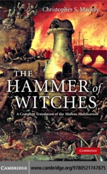 The Hammer of Witches : A Complete Translation of the Malleus Maleficarum