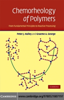 Chemorheology of Polymers : From Fundamental Principles to Reactive Processing