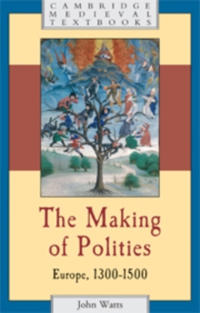 The Making of Polities : Europe, 13001500