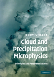 Cloud and Precipitation Microphysics : Principles and Parameterizations