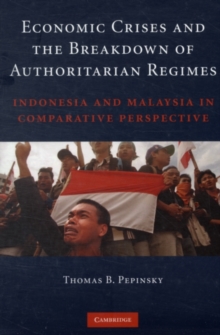 Economic Crises and the Breakdown of Authoritarian Regimes : Indonesia and Malaysia in Comparative Perspective