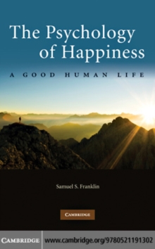 The Psychology of Happiness : A Good Human Life