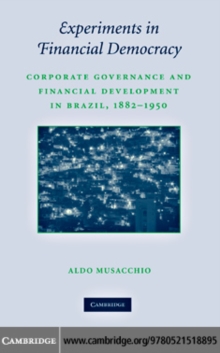 Experiments in Financial Democracy : Corporate Governance and Financial Development in Brazil, 18821950