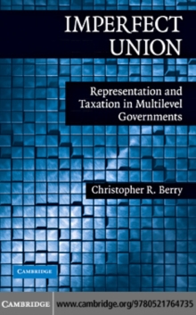 Imperfect Union : Representation and Taxation in Multilevel Governments