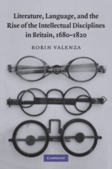 Literature, Language, and the Rise of the Intellectual Disciplines in Britain, 16801820