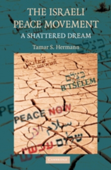 The Israeli Peace Movement : A Shattered Dream