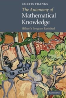 The Autonomy of Mathematical Knowledge : Hilbert's Program Revisited