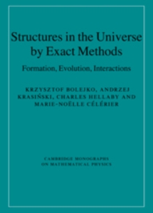 Structures in the Universe by Exact Methods : Formation, Evolution, Interactions