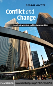 Conflict and Change : Foreign Ownership and the Japanese Firm