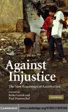 Against Injustice : The New Economics of Amartya Sen