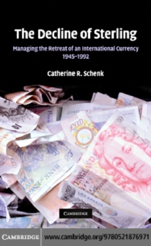 Decline of Sterling : Managing the Retreat of an International Currency, 1945-1992