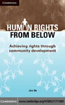 Human Rights from Below : Achieving Rights through Community Development