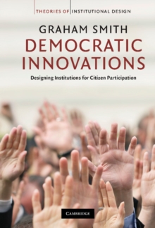 Democratic Innovations : Designing Institutions for Citizen Participation