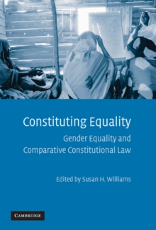 Constituting Equality : Gender Equality and Comparative Constitutional Law