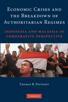 Economic Crises and the Breakdown of Authoritarian Regimes : Indonesia and Malaysia in Comparative Perspective