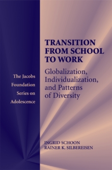 Transitions from School to Work : Globalization, Individualization, and Patterns of Diversity