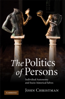 Politics of Persons : Individual Autonomy and Socio-historical Selves