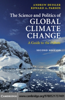 The Science and Politics of Global Climate Change : A Guide to the Debate