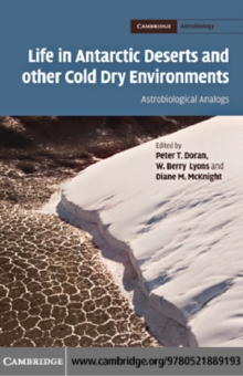 Life in Antarctic Deserts and other Cold Dry Environments : Astrobiological Analogs