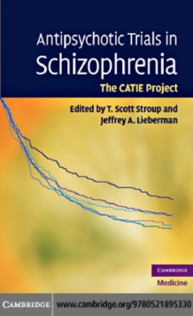 Antipsychotic Trials in Schizophrenia : The CATIE Project