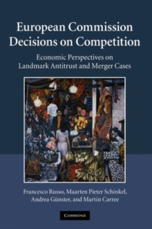 European Commission Decisions on Competition : Economic Perspectives on Landmark Antitrust and Merger Cases