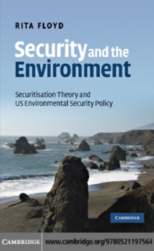 Security and the Environment : Securitisation Theory and US Environmental Security Policy