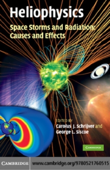 Heliophysics: Space Storms and Radiation: Causes and Effects