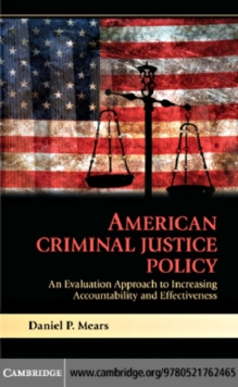 American Criminal Justice Policy : An Evaluation Approach to Increasing Accountability and Effectiveness