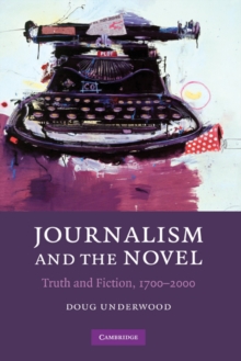 Journalism and the Novel : Truth and Fiction, 1700-2000