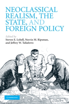 Neoclassical Realism, the State, and Foreign Policy