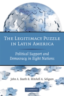 Legitimacy Puzzle in Latin America : Political Support and Democracy in Eight Nations