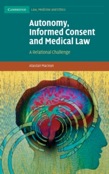 Autonomy, Informed Consent and Medical Law : A Relational Challenge