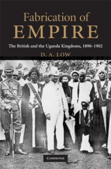 Fabrication of Empire : The British and the Uganda Kingdoms, 1890-1902