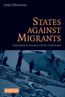 States Against Migrants : Deportation in Germany and the United States