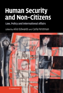 Human Security and Non-Citizens : Law, Policy and International Affairs