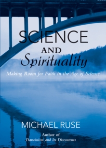 Science and Spirituality : Making Room for Faith in the Age of Science