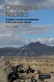 Cosmogenic Nuclides : Principles, Concepts and Applications in the Earth Surface Sciences