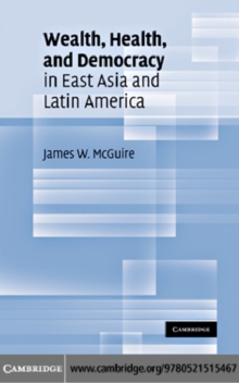 Wealth, Health, and Democracy in East Asia and Latin America