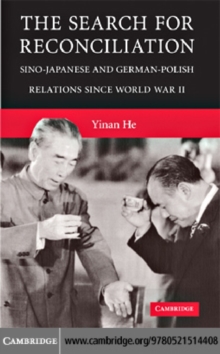 The Search for Reconciliation : Sino-Japanese and German-Polish Relations since World War II