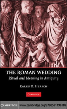 The Roman Wedding : Ritual and Meaning in Antiquity