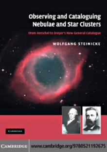 Observing and Cataloguing Nebulae and Star Clusters : From Herschel to Dreyer's New General Catalogue