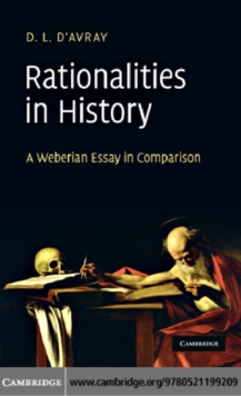 Rationalities in History : A Weberian Essay in Comparison