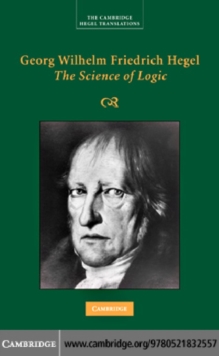 Georg Wilhelm Friedrich Hegel: The Science of Logic