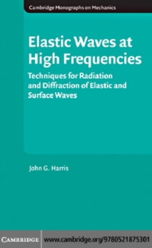 Elastic Waves at High Frequencies : Techniques for Radiation and Diffraction of Elastic and Surface Waves