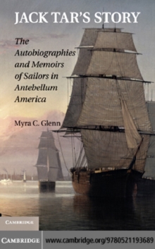 Jack Tar's Story : The Autobiographies and Memoirs of Sailors in Antebellum America