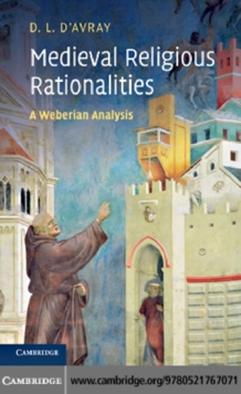 Medieval Religious Rationalities : A Weberian Analysis