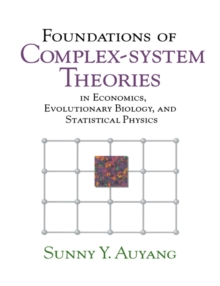 Foundations of Complex-system Theories : In Economics, Evolutionary Biology, and Statistical Physics