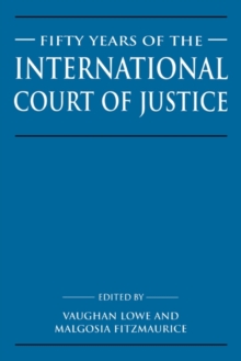 Fifty Years of the International Court of Justice : Essays in Honour of Sir Robert Jennings