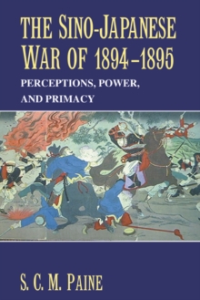 The Sino-Japanese War of 18941895 : Perceptions, Power, and Primacy