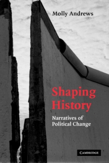 Shaping History : Narratives of Political Change